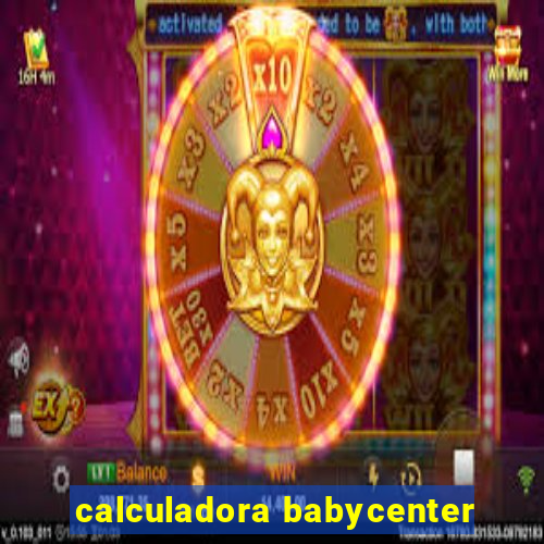 calculadora babycenter